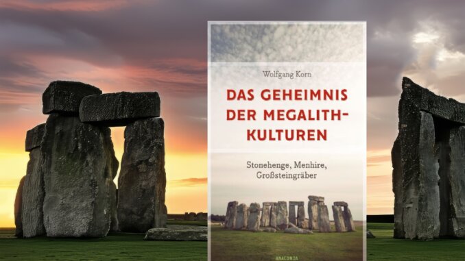 DAS GEHEIMNIS DER MEGALITH- KULTUREN Stonehenge, Menhire, Großsteingräber